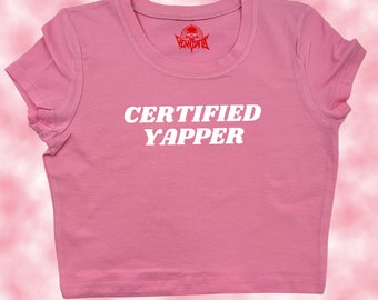 Certified Yapper Crop Top | Funny Crop | Y2K Crop Top | Baby Tee | Cute Crop Top