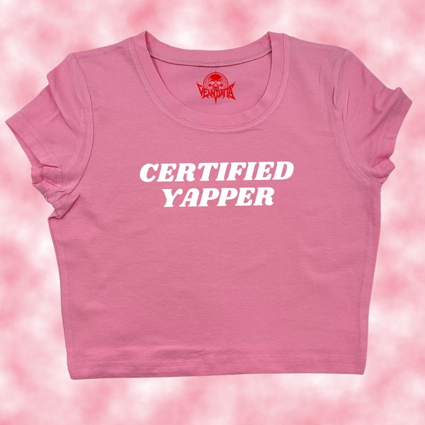 Certified Yapper Crop Top | Cute Crop Top | Gift For Her | Y2K Tee | Y2K Crop Top | Baby Tee | Funny Crop Top