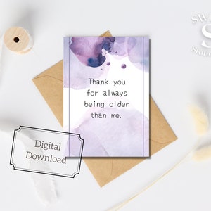 Printable birthday card, thank you for always being older than me, old man birthday card, old woman birthday, you&#39;re so old card, 5x7 card