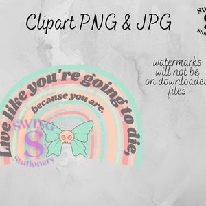 Live like you're going to die PNG, Pastel Goth Spruch, Pastel Goth Clipart, lustige Clipart, Regenbogen und Totenkopf, emo Clipart sarkastisch PNG