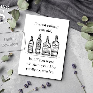 Je bent een oude afdrukbare verjaardagskaart, als je whisky was, zou je een dure, grappige verjaardagskaart, sarcastische kaart zijn, je bent zo oud, oude whisky
