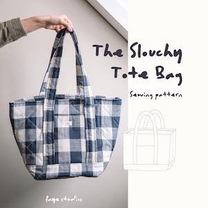 May include: A blue and white checkered tote bag with a quilted design. The bag has two handles and a small pocket. Text on the image reads "The Slouchy Tote Bag Sewing pattern" and "faye studios".