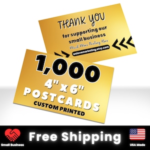 May include: Gold 4" x 6" postcards with black text that reads "1,000 POSTCARDS CUSTOM PRINTED". The text "THANK YOU for supporting our small business Much More Printing Here welovemarketing.etsy.com" is on a separate gold card.