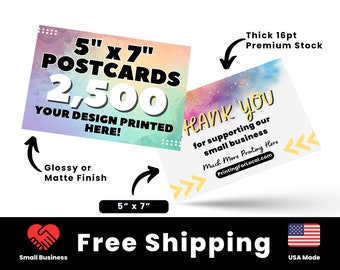 2500 5" x 7" Printed Postcards, 16pt Thick Custom Postcards Printed,Full Color Postcards, Glossy or Matte Finish Custom Cards Printed
