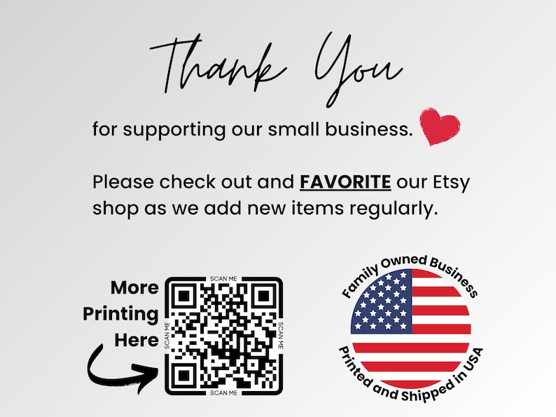 Puede incluir: Gracias por apoyar nuestro peque&ntilde;o negocio. Por favor, echa un vistazo y AGREGA A FAVORITOS nuestra tienda Etsy, ya que a&ntilde;adimos nuevos art&iacute;culos regularmente. M&aacute;s impresi&oacute;n aqu&iacute;. Un c&oacute;digo QR en blanco y negro con el texto "SCAN ME" arriba y abajo del c&oacute;digo. Una bandera estadounidense roja, blanca y azul dentro de un c&iacute;rculo con el texto "Empresa familiar Printed and Shipped in USA".