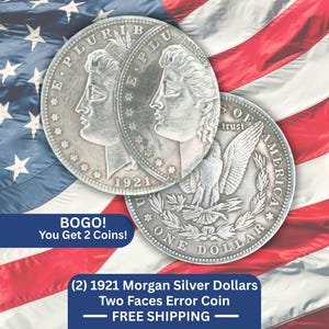 May include: Two silver-colored coins featuring the profile of Lady Liberty on both sides, dated 1921, with the text E PLURIBUS UNUM. One coin shows an eagle with wings spread, the text UNITED STATES OF AMERICA, and ONE DOLLAR. Text includes BOGO! You Get 2 Coins! and (2) 1921 Morgan Silver Dollars Two Faces Error Coin FREE SHIPPING.