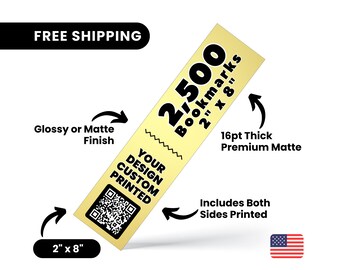 2500 2" x 8" Bookmarks Printed, Thick 16pt Bookmark Printing, Full Color Both Sides Printing Bookmarks, Glossy or Matte Printed Bookmark