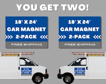 18" x 24" Custom Car Magnets Printed • Set of 2 • Full Color • Thick 30mil Magnets • FREE Shipping • Vehicle Magnets, Work Van Magnets, USA!