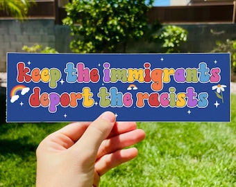 Keep The Immigrants Deport The Racists Car Magnet / Bumper Sticker, Funny Anti Trump MAGA Sticker, Antiracist Liberal Leftist Gift