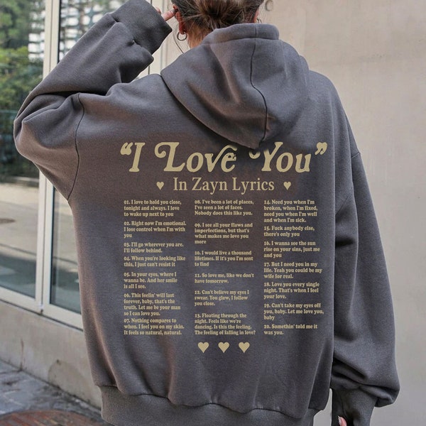 I Love You in Lyrics Zayn Malik Sweatshirt, Zayn Malik Sweatshirt, Zayn Shirt Love You Hoodie, Gift for Her