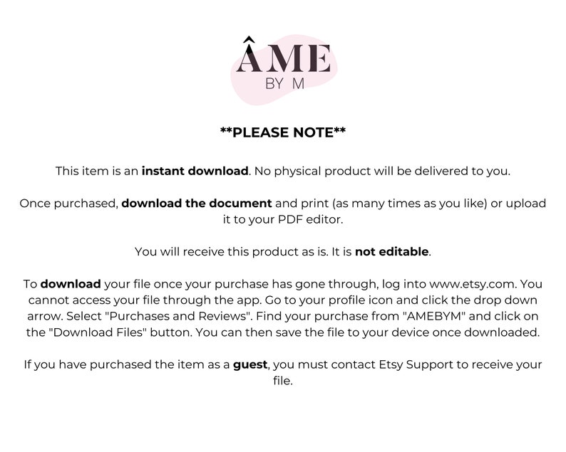 Pu&ograve; includere: Testo su sfondo bianco che recita "&Acirc;ME BY M" in un cerchio rosa. Il testo sottostante recita "PLEASE NOTE" in maiuscolo. Il testo sottostante recita "Questo articolo &egrave; un download istantaneo. Nessun prodotto fisico verr&agrave; consegnato. Una volta acquistato, scarica il documento e stampalo (tante volte quanto vuoi) o caricalo nel tuo editor PDF. Riceverai questo prodotto cos&igrave; com'&egrave;. Non &egrave; modificabile. Per scaricare il tuo file una volta che il tuo acquisto &egrave; stato completato, accedi a www.etsy.com. Non puoi accedere al tuo file tramite l'app. Vai all'icona del tuo profilo e fai clic sulla freccia a tendina. Seleziona "Acquisti e recensioni". Trova il tuo acquisto da "AMEBYM" e fai clic sul pulsante "Scarica file". Quindi puoi salvare il file sul tuo dispositivo una volta scaricato. Se hai acquistato l'articolo come ospite, devi contattare l'assistenza Etsy per ricevere il tuo file."