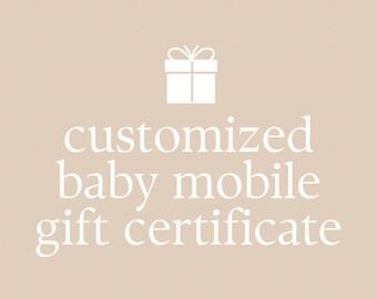 Customized Baby Mobile Gift Certificate **Ceiling hook INCLUDED**