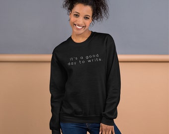 It’s A Good Day To Write Unisexe Sweatshirt // Sweat-shirt écrivain, Pull d’auteur, Cadeau de romancier, Pull journaliste, Écrivain Crewneck