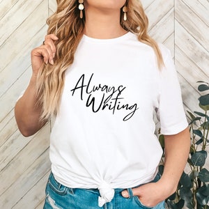 Always Writing Unisex t-shirt // Writer Gift, Novelist Shirt, Funny Author Outfit, Bookish Top, Literature, Novel, Bookstagram Prop, Booktok