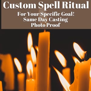May include: A close-up of several lit candles with flames, in shades of yellow and orange, against a dark background. The text "Custom Spell Ritual For Your Specific Goal! Same Day Casting Photo Proof" is displayed at the top.