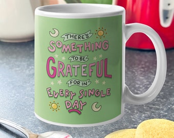 Grateful Every Day Mug, Friendship Gift, Thank You, Positivity, Mental Health, Encouragement Present, Cute, Self-Care, Teacher Gift