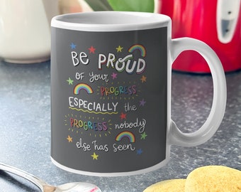 Be Proud Mug, Friendship Gift, Thank You, Positivity, Mental Health, Encouragement Present, Cute, Self-Care, Teacher Gift