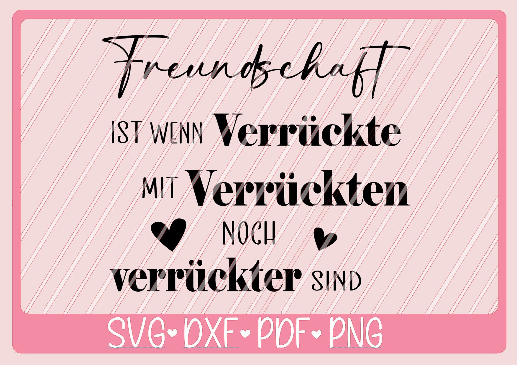 Plotterdatei Freundschaft Verrückte Spruch Deutsch, Plotterdatei