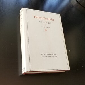 Henry Clay Frick, the Man, biography 1936, private printing The Frick Collection