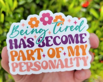 Being tired is part of my personality Vinyl sticker,Funny Sticker, Gifts For Introvert, anxiety sticker, sarcasm sticker