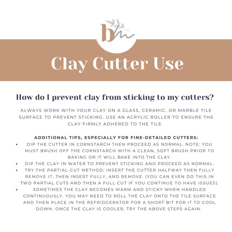 May include: A brown and white graphic with the text "Clay Cutter Use" and a list of tips on how to prevent clay from sticking to cutters. The tips include using a glass, ceramic, or marble tile surface, using an acrylic roller, dipping the cutter in cornstarch, dipping the clay in water, and using the partial-cut method.