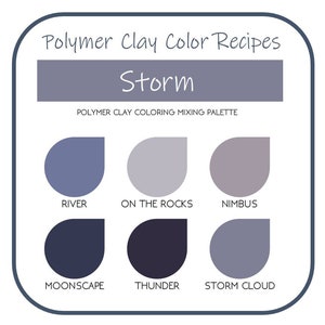 May include: Polymer clay color recipes for a "Storm" color palette. The palette includes six colors: River, On the Rocks, Nimbus, Moonscape, Thunder, and Storm Cloud.
