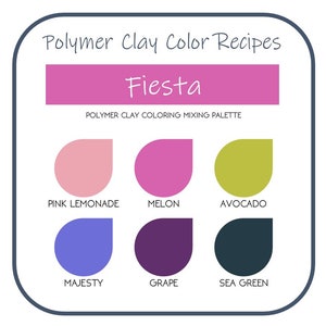 May include: Polymer clay color recipes for a "Fiesta" palette. The color chart shows six colors: pink lemonade, melon, avocado, majesty, grape, and sea green.