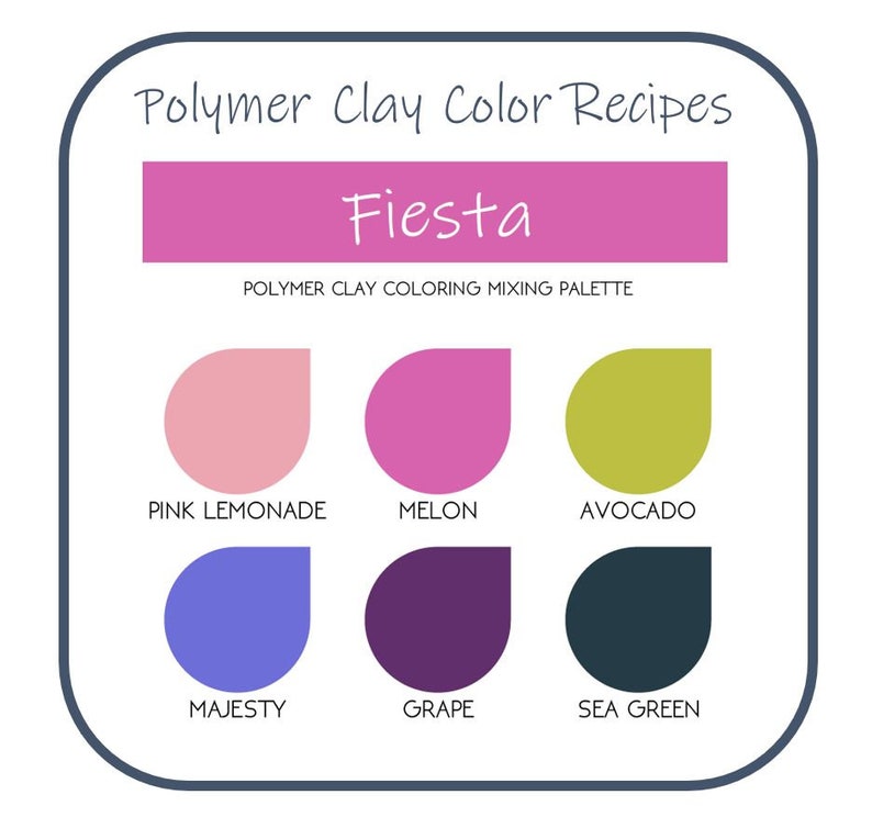 May include: Polymer clay color recipes for a "Fiesta" palette. The color chart shows six colors: pink lemonade, melon, avocado, majesty, grape, and sea green.