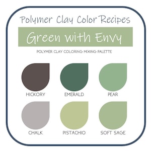 Green with Envy Polymer Clay Color Recipes | Greens, Chalk, Brown | Sculpey Premo | Instant Download | Clay Mixing Tutorial | Custom Colors
