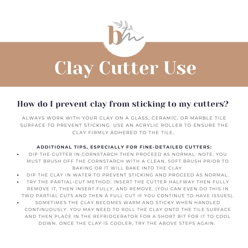 May include: A brown and white graphic with the text "Clay Cutter Use" and a list of tips on how to prevent clay from sticking to cutters. The tips include using a glass, ceramic, or marble tile surface, using an acrylic roller, dipping the cutter in cornstarch, dipping the clay in water, and using the partial-cut method.