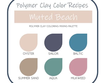 Muted Beach Polymer Clay Color Recipes | Neutral Beach Tones | Sculpey Premo | Instant Download | Clay Mixing Tutorial | Custom Colors