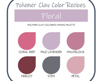 Floral Polymer Clay Color Recipes | Flower, Rose, Petals, Pinks, Mauve | Sculpey Premo | Instant Download | Clay Mixing Tutorial | Custom