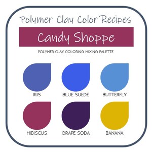 Puede incluir: Una paleta de mezcla de colores para arcilla polimérica con el título "Candy Shoppe" y muestras de colores etiquetadas como "Iris", "Blue Suede", "Butterfly", "Hibiscus", "Grape Soda" y "Banana".
