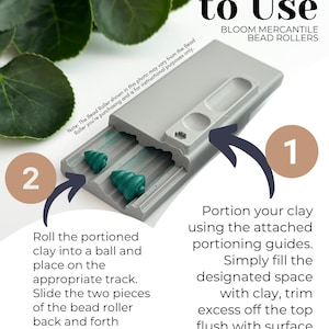 May include: A close-up of a gray bead roller with two pieces that slide back and forth to create beads. The image shows how to portion clay using the attached guides and then roll the clay into a bead using the roller. The text on the image reads "How to Use Bloom Mercantile Bead Rollers".