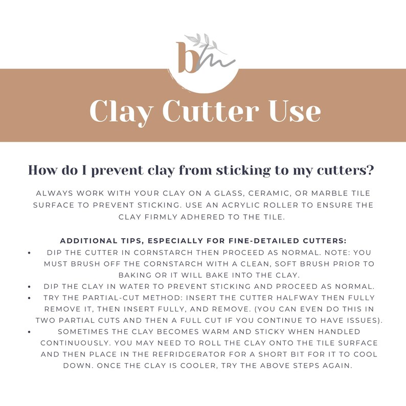 May include: A brown and white illustration with the text "Clay Cutter Use" and a list of tips on how to prevent clay from sticking to cutters. The tips include using a glass, ceramic, or marble tile surface, using an acrylic roller, dipping the cutter in cornstarch, dipping the clay in water, and using the partial-cut method.