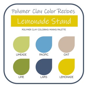 May include: Polymer clay color recipes for a lemonade stand. The color palette includes limeade, pacific, oat, lime, lapis, and lemonade.