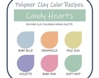 Candy Hearts Polymer Clay Color Recipes | Pastels | Sculpey Premo | Instant Download | Clay Mixing Tutorial | Custom Colors