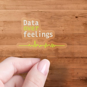 Data Over Feelings Sticker, Logic Driven, Data Scientist Gift