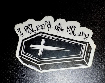 J'ai besoin d'un cercueil de sieste Sticker