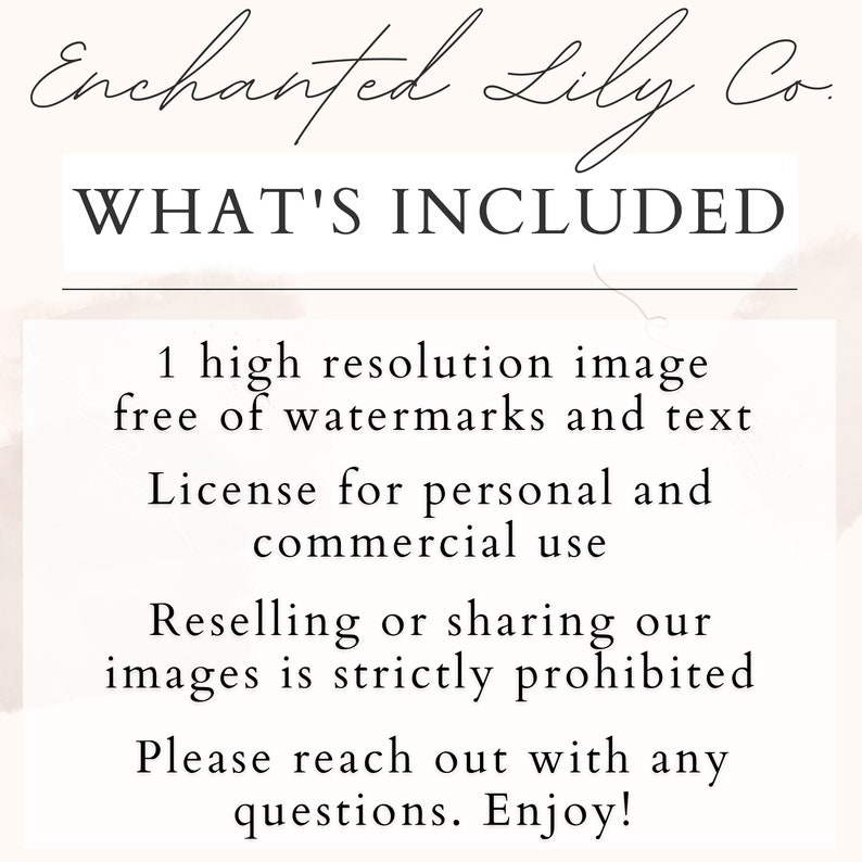 Op de afbeelding: Tekst die "Enchanted Lily Co." en "WHAT'S INCLUDED" leest in een decoratief lettertype. Onder de tekst staat een lijst met wat er bij een aankoop is inbegrepen: 1 hoge resolutie afbeelding zonder watermerken en tekst, Licentie voor persoonlijk en commercieel gebruik, Het doorverkopen of delen van onze afbeeldingen is ten strengste verboden, Neem contact met ons op als je vragen hebt. Geniet ervan!