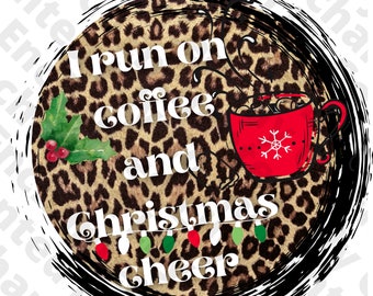 I Run on Coffee and Christmas Cheer PNG Design, Weihnachten T-Shirt png Designs für Sublimation, Download Transfers png, Weihnachten png