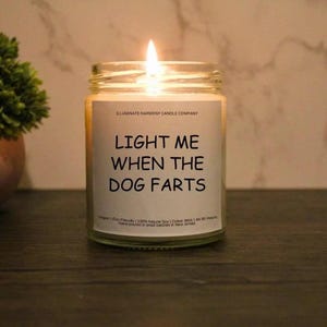 Light Me When The Dog Farts Candle | 7oz | Odor Neutralizing Dog Lover Humor Gift | Dog Mom Candle | Personalized Gift For Dog Owner