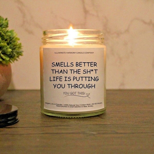 Smells Better Than The Sh*t That Life Is Putting You Through Candle | Motivational Candle Gift | Get Well Gift | Best Friend Bestie Gift