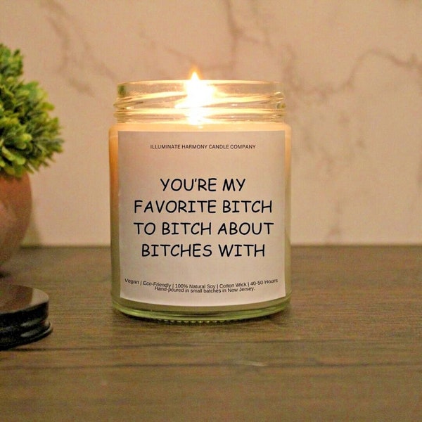 You're My Favorite B*tch To B*tch About B*tches With Candle | Gift For Her Bestie | Funny Candle Gift For Her | Best Friends For Life Gift