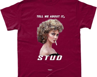 GREASE! Olivia Newton-John shirt "tell me about it, stud" from the hit movie Grease