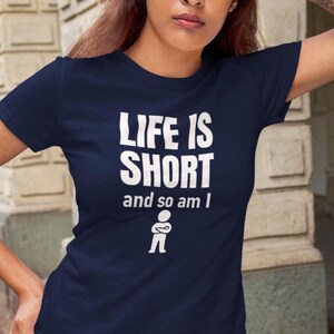 Life is short and so am I shirt - funny short person gift, sarcastic humor tee, relatable quote T-shirt, small but sassy outfit, fun sized