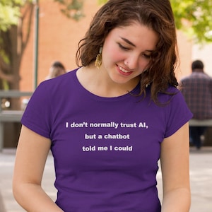 Jag litar normalt inte på AI, AI-robot, chatbot-tröja, artificiell intelligens, robotik, teknologi, humanoid, datorprogram, automatisering