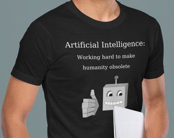 Camiseta de inteligencia artificial, trabajando duro, mundo obsoleto, robot de inteligencia artificial, camiseta de chatbot, rechaza la humanidad, robótica, tecnología, humanoide