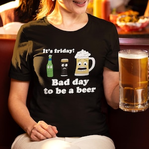 It's friday bad day to be a beer T-shirt - funny friday humor tee for beer lovers, after work drinks, office and weekend vibes for drinkers