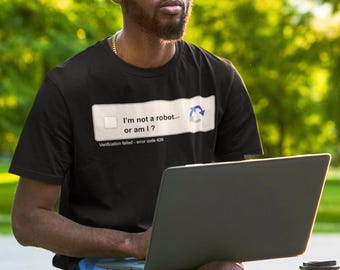 I'm not a robot... or am I? Failed captcha tech shirt - funny recaptcha parody tee for AI fans, programmers, coders and tech lovers